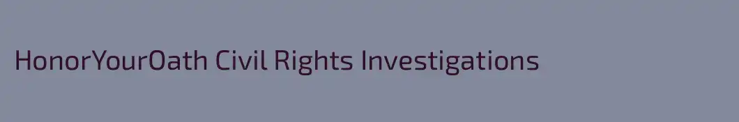 HonorYourOath Civil Rights Investigations
